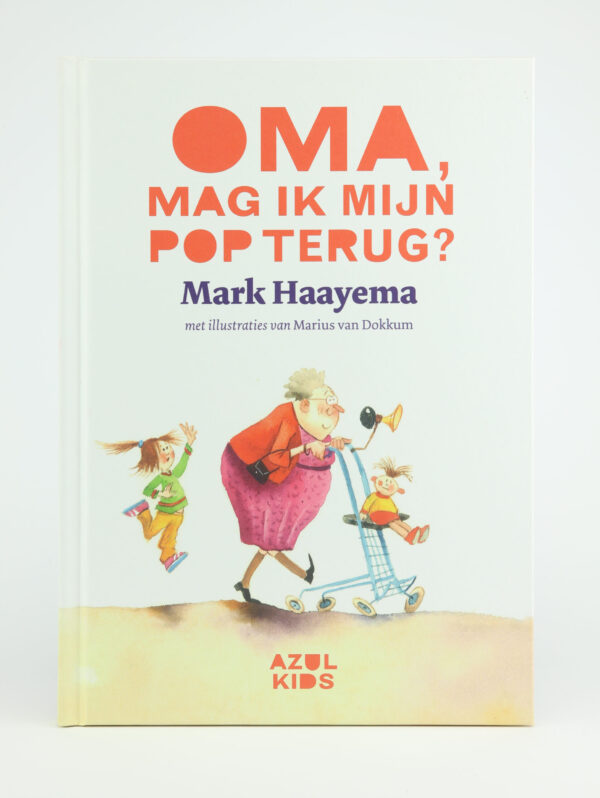 Oma, mag ik mijn pop terug - Mark Haayema